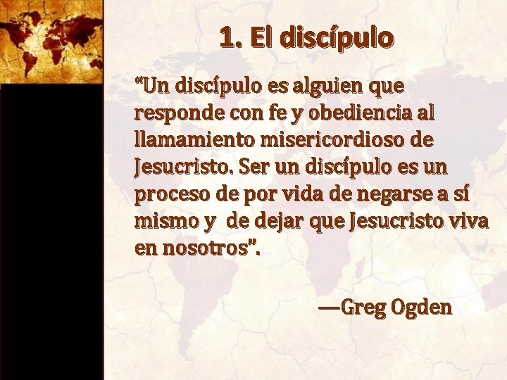 1. El discípulo “Un discípulo es alguien que responde con fe y obediencia al