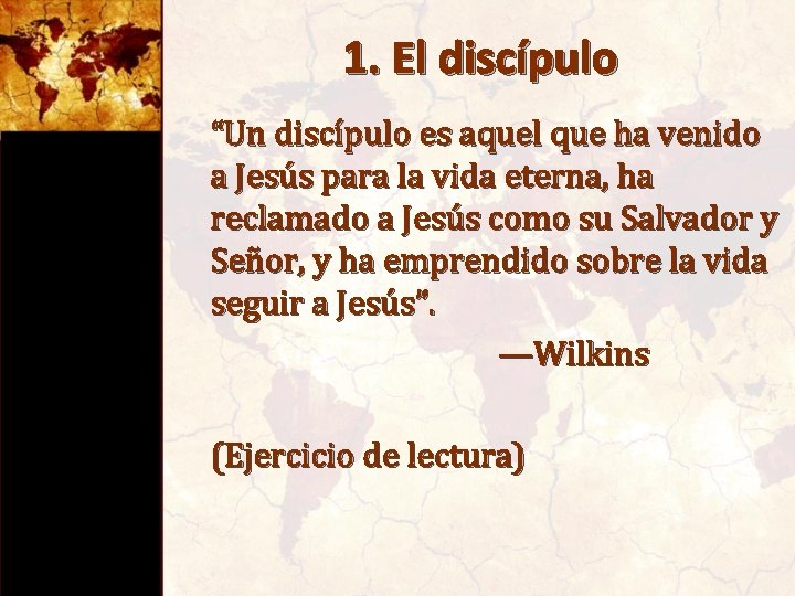 1. El discípulo “Un discípulo es aquel que ha venido a Jesús para la