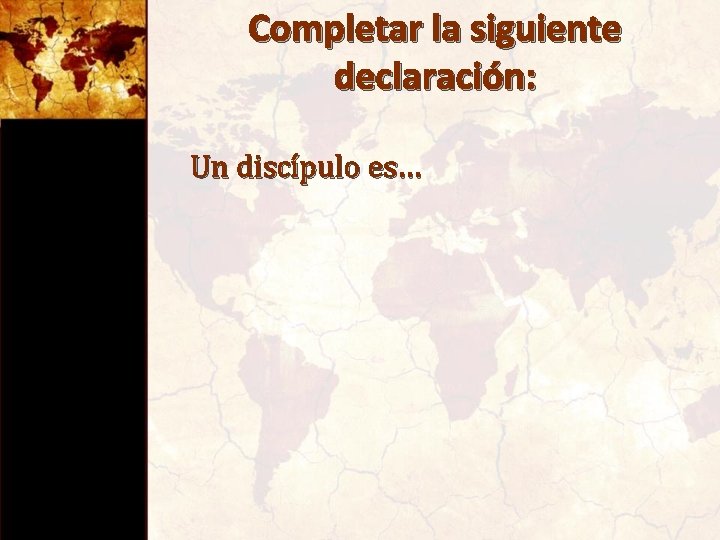 Completar la siguiente declaración: Un discípulo es… 