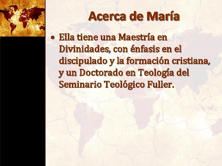 Acerca de María • Ella tiene una Maestría en Divinidades, con énfasis en el