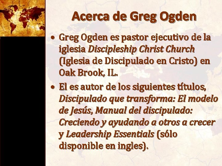 Acerca de Greg Ogden • Greg Ogden es pastor ejecutivo de la iglesia Discipleship