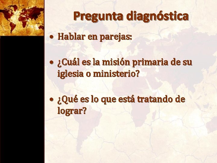 Pregunta diagnóstica • Hablar en parejas: • ¿Cuál es la misión primaria de su