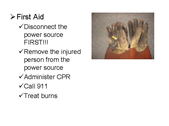 Ø First Aid üDisconnect the power source FIRST!!! üRemove the injured person from the