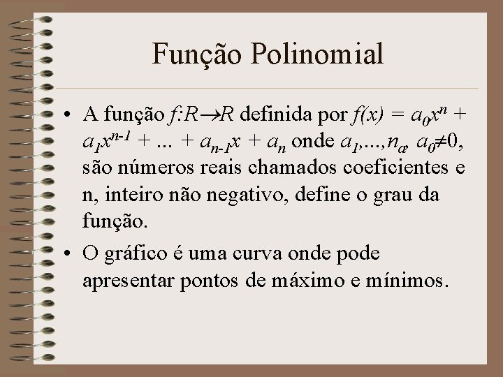 Função Polinomial • A função f: R R definida por f(x) = a 0
