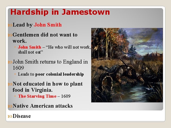 Hardship in Jamestown Lead by John Smith Gentlemen work. did not want to ◦