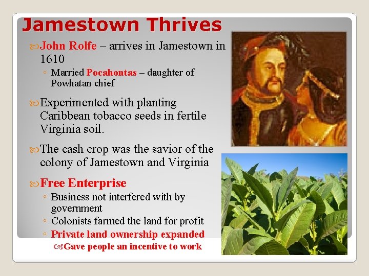 Jamestown Thrives John 1610 Rolfe – arrives in Jamestown in ◦ Married Pocahontas –