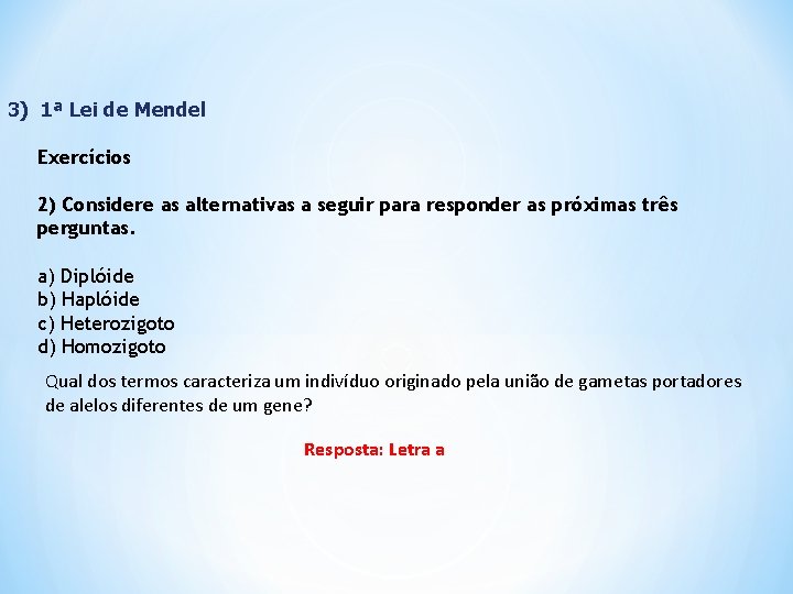 3) 1ª Lei de Mendel Exercícios 2) Considere as alternativas a seguir para responder