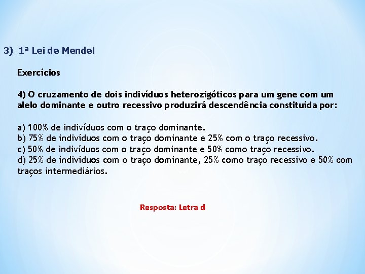 3) 1ª Lei de Mendel Exercícios 4) O cruzamento de dois indivíduos heterozigóticos para