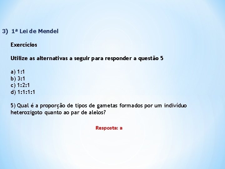 3) 1ª Lei de Mendel Exercícios Utilize as alternativas a seguir para responder a