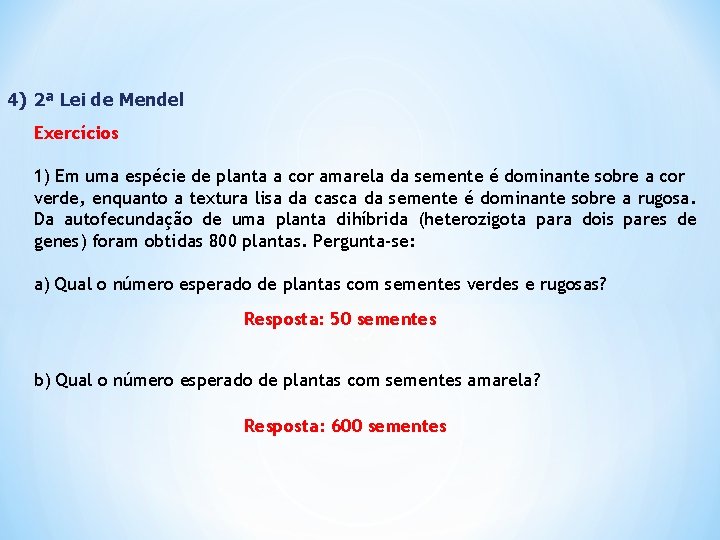 4) 2ª Lei de Mendel Exercícios 1) Em uma espécie de planta a cor