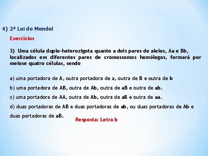 4) 2ª Lei de Mendel Exercícios 3) Uma célula duplo-heterozigota quanto a dois pares