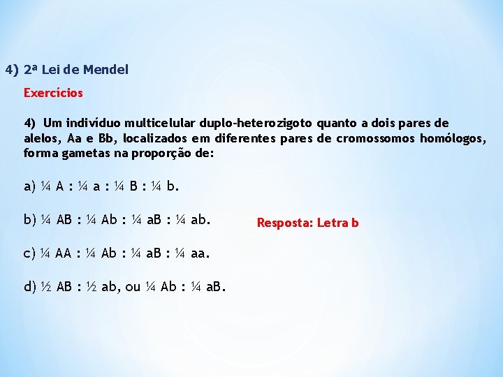 4) 2ª Lei de Mendel Exercícios 4) Um indivíduo multicelular duplo-heterozigoto quanto a dois