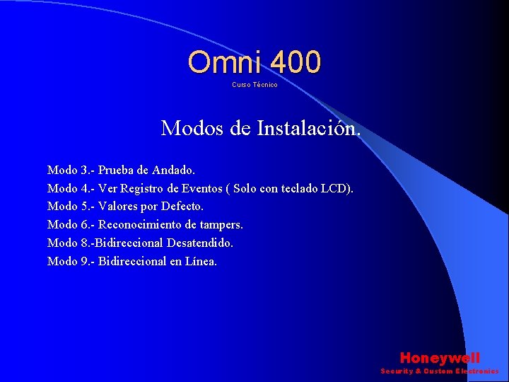 Omni 400 Curso Técnico Modos de Instalación. Modo 3. - Prueba de Andado. Modo Omni 400 Curso Técnico Modos de Instalación. Modo 3. - Prueba de Andado. Modo