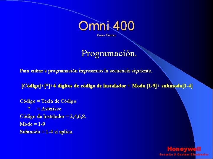 Omni 400 Curso Técnico Programación. Para entrar a programación ingresamos la secuencia siguiente. [Código]+[*]+4