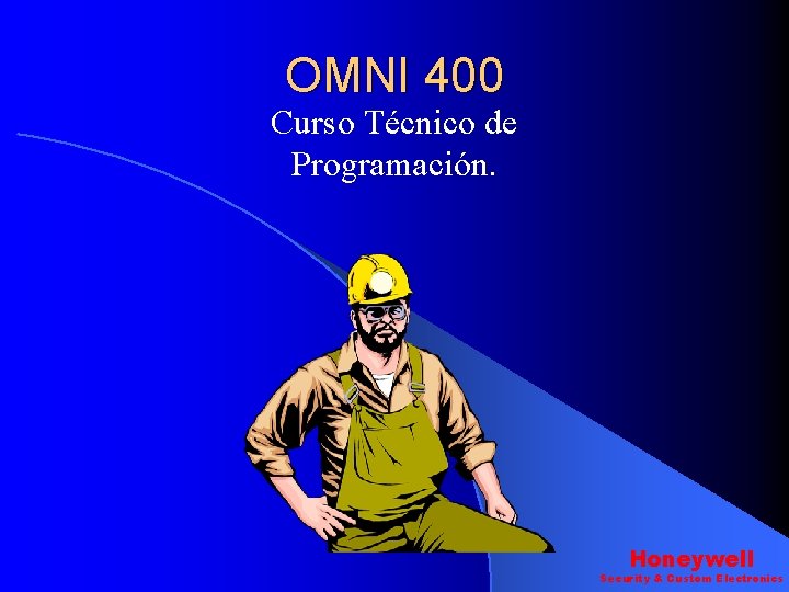 OMNI 400 Curso Técnico de Programación. Honeywell Security & Custom Electronics OMNI 400 Curso Técnico de Programación. Honeywell Security & Custom Electronics