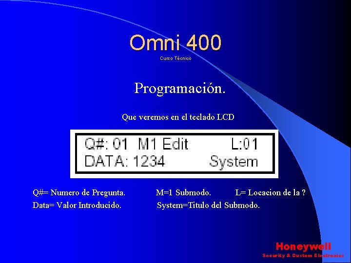 Omni 400 Curso Técnico Programación. Que veremos en el teclado LCD Q#= Numero de Omni 400 Curso Técnico Programación. Que veremos en el teclado LCD Q#= Numero de