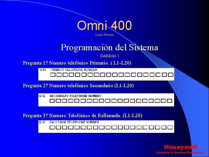 Omni 400 Curso Técnico Programación del Sistema Sub. Modo 1 Pregunta 1? Numero telefónico Omni 400 Curso Técnico Programación del Sistema Sub. Modo 1 Pregunta 1? Numero telefónico