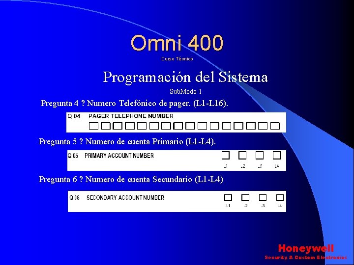 Omni 400 Curso Técnico Programación del Sistema Sub. Modo 1 Pregunta 4 ? Numero Omni 400 Curso Técnico Programación del Sistema Sub. Modo 1 Pregunta 4 ? Numero
