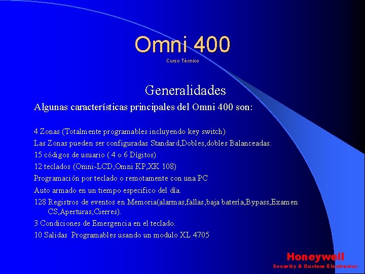 Omni 400 Curso Técnico Generalidades Algunas características principales del Omni 400 son: 4 Zonas Omni 400 Curso Técnico Generalidades Algunas características principales del Omni 400 son: 4 Zonas