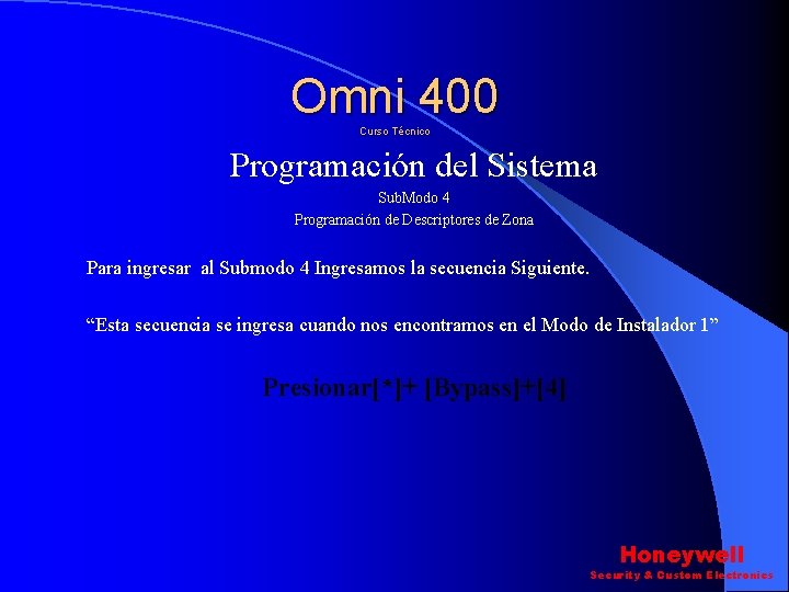 Omni 400 Curso Técnico Programación del Sistema Sub. Modo 4 Programación de Descriptores de Omni 400 Curso Técnico Programación del Sistema Sub. Modo 4 Programación de Descriptores de