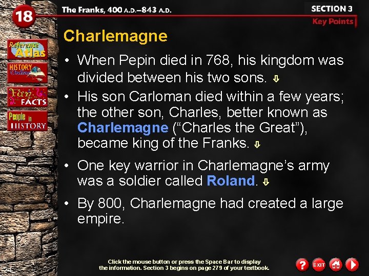 Charlemagne • When Pepin died in 768, his kingdom was divided between his two
