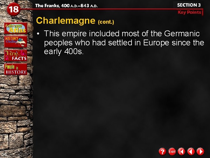 Charlemagne (cont. ) • This empire included most of the Germanic peoples who had