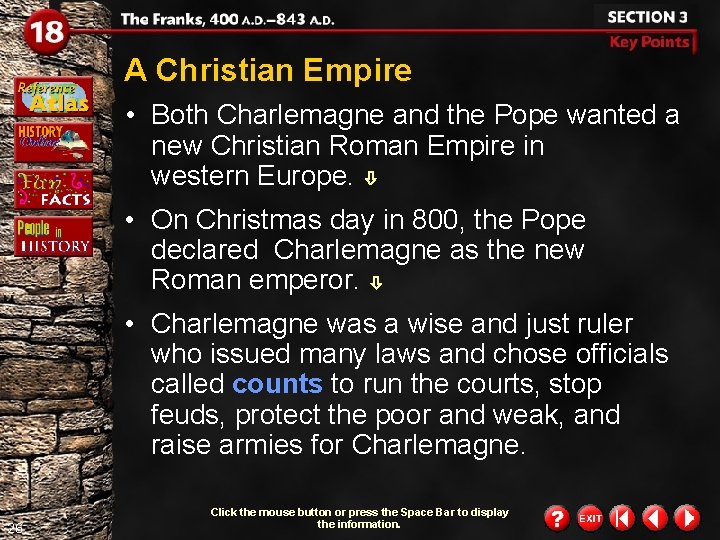 A Christian Empire • Both Charlemagne and the Pope wanted a new Christian Roman