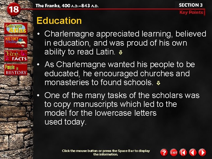 Education • Charlemagne appreciated learning, believed in education, and was proud of his own