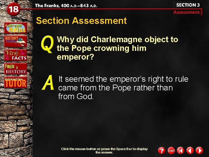 Section Assessment Why did Charlemagne object to the Pope crowning him emperor? It seemed