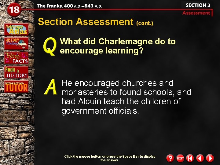 Section Assessment (cont. ) What did Charlemagne do to encourage learning? He encouraged churches