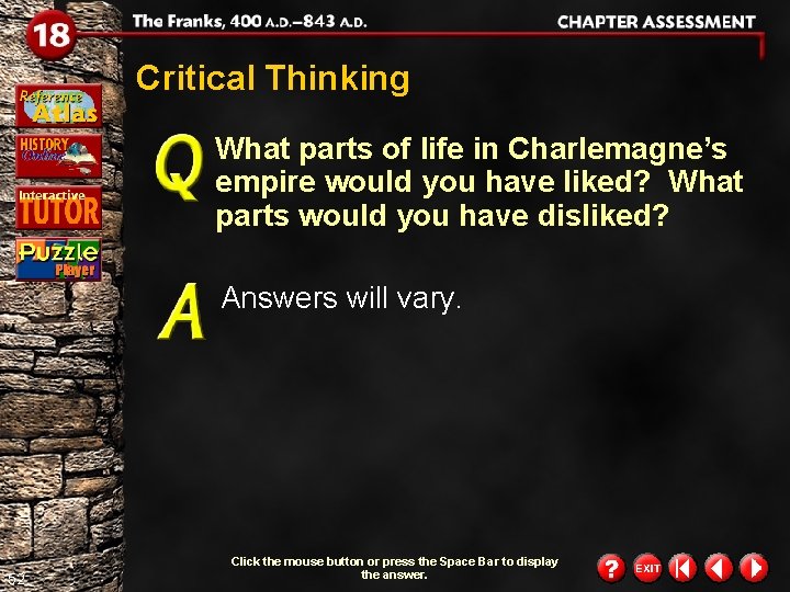 Critical Thinking What parts of life in Charlemagne’s empire would you have liked? What
