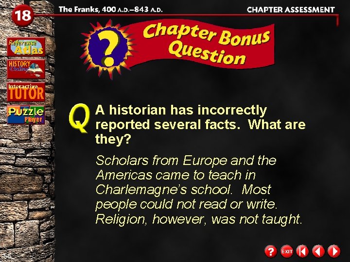 A historian has incorrectly reported several facts. What are they? Scholars from Europe and