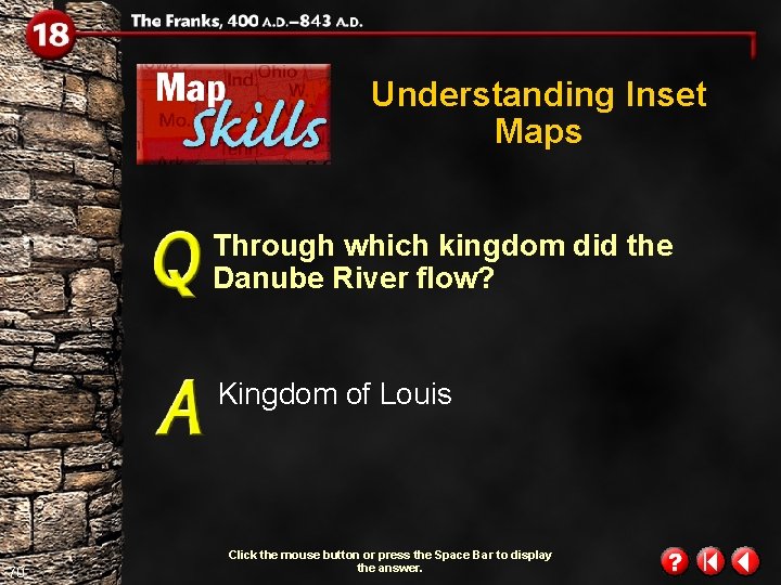 Understanding Inset Maps Through which kingdom did the Danube River flow? Kingdom of Louis