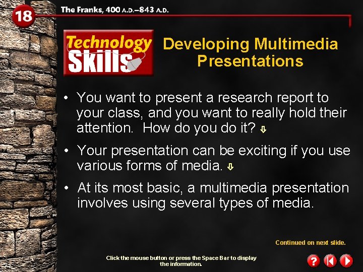 Developing Multimedia Presentations • You want to present a research report to your class,
