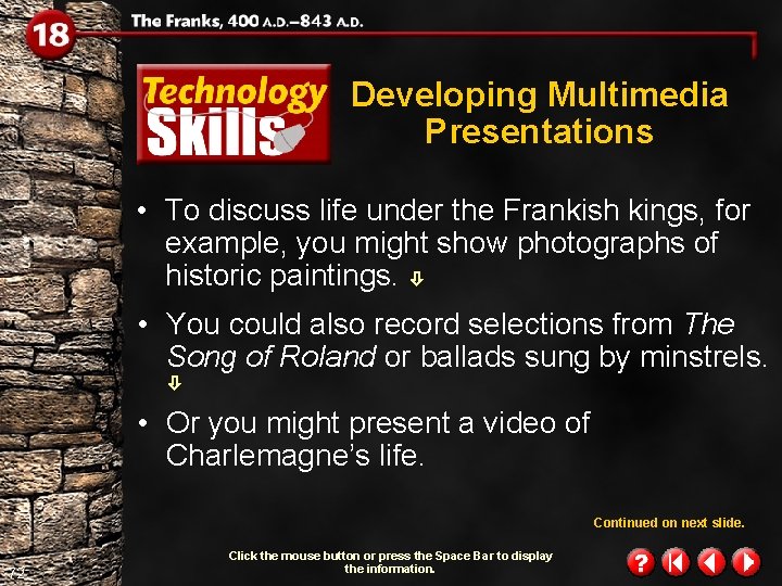 Developing Multimedia Presentations • To discuss life under the Frankish kings, for example, you