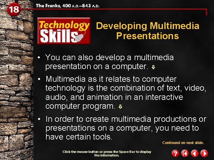Developing Multimedia Presentations • You can also develop a multimedia presentation on a computer.