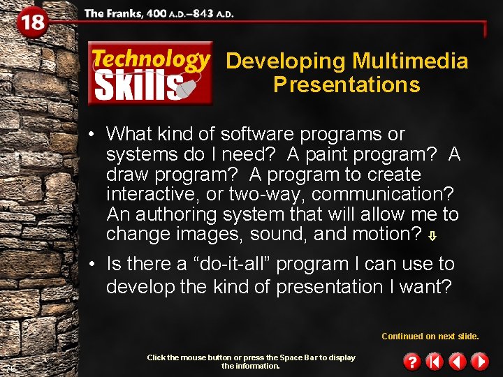 Developing Multimedia Presentations • What kind of software programs or systems do I need?