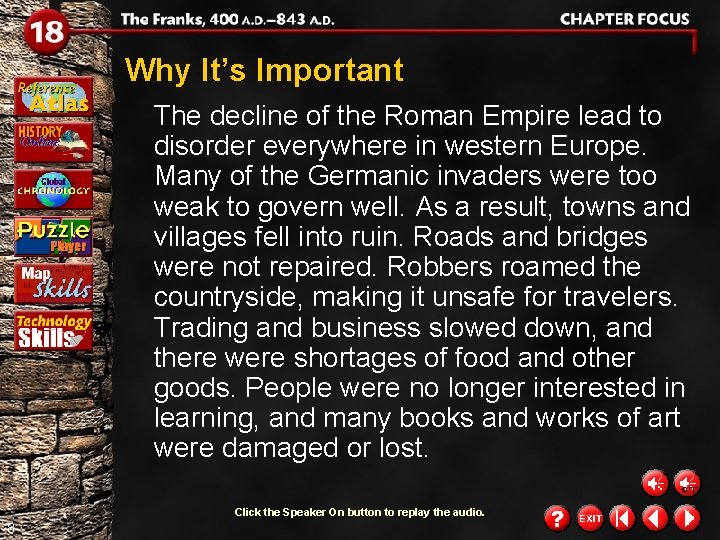 Why It’s Important The decline of the Roman Empire lead to disorder everywhere in