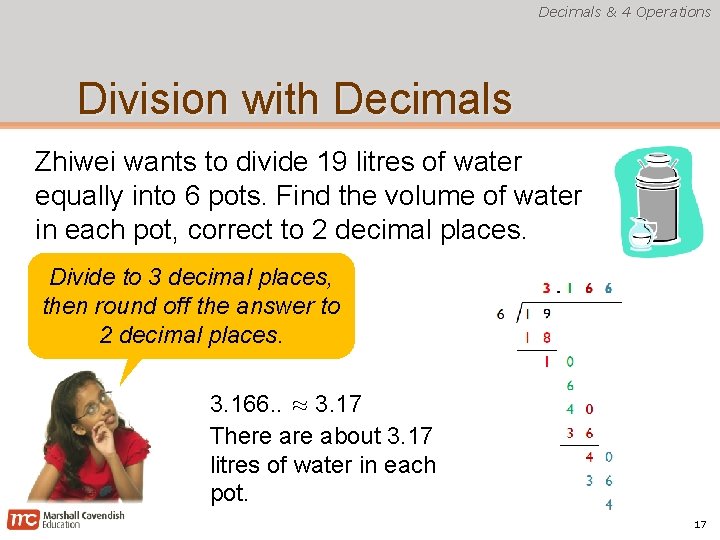 Decimals & 4 Operations Division with Decimals Zhiwei wants to divide 19 litres of