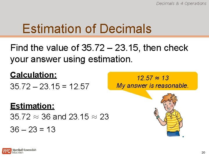 Decimals & 4 Operations Estimation of Decimals Find the value of 35. 72 –