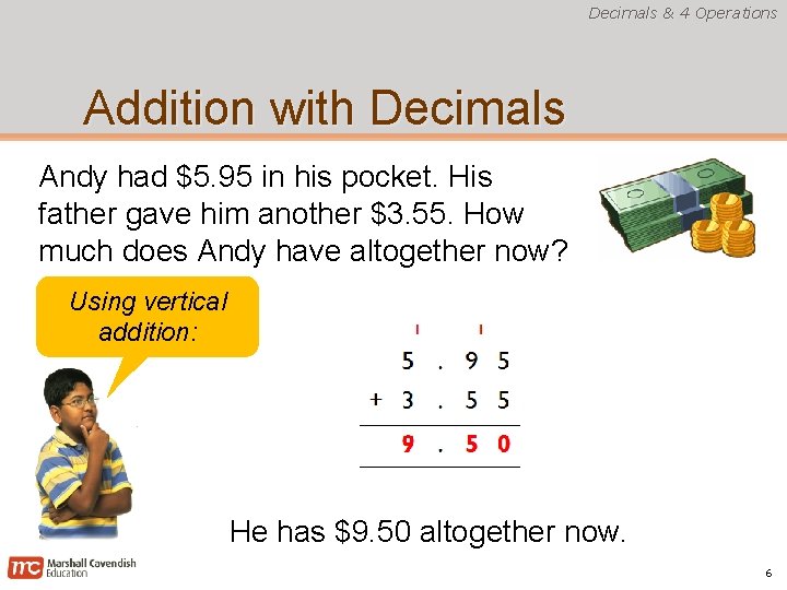 Decimals & 4 Operations Addition with Decimals Andy had $5. 95 in his pocket.