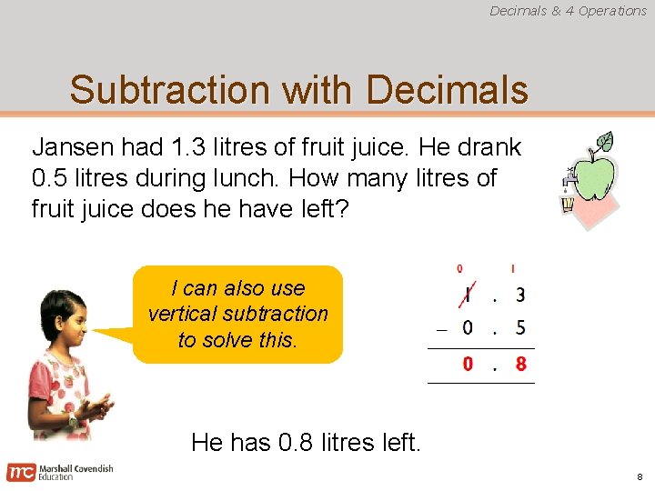 Decimals & 4 Operations Subtraction with Decimals Jansen had 1. 3 litres of fruit