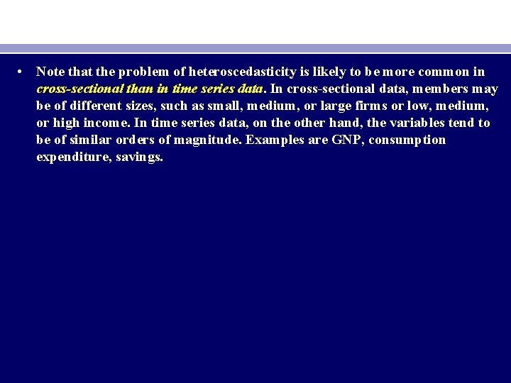  • Note that the problem of heteroscedasticity is likely to be more common