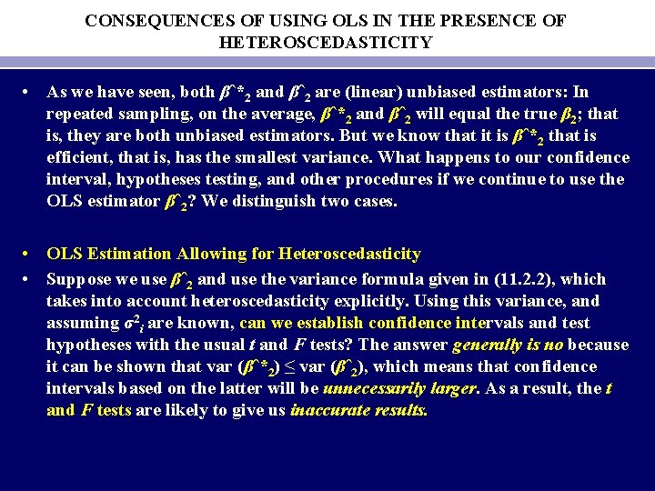 CONSEQUENCES OF USING OLS IN THE PRESENCE OF HETEROSCEDASTICITY • As we have seen,