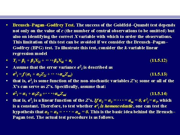  • • Breusch–Pagan–Godfrey Test. The success of the Goldfeld–Quandt test depends not only