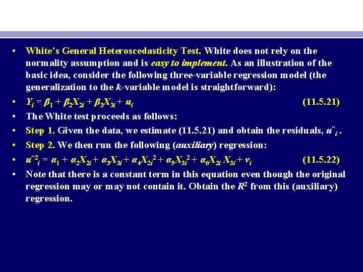  • White’s General Heteroscedasticity Test. White does not rely on the normality assumption
