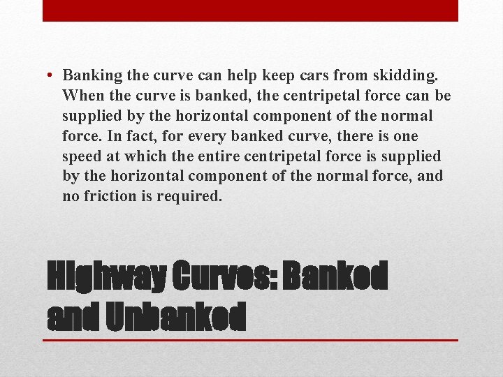  • Banking the curve can help keep cars from skidding. When the curve