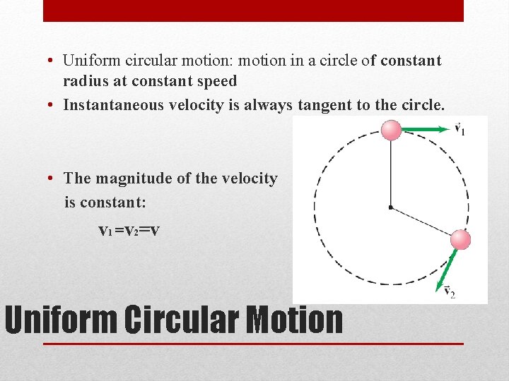  • Uniform circular motion: motion in a circle of constant radius at constant