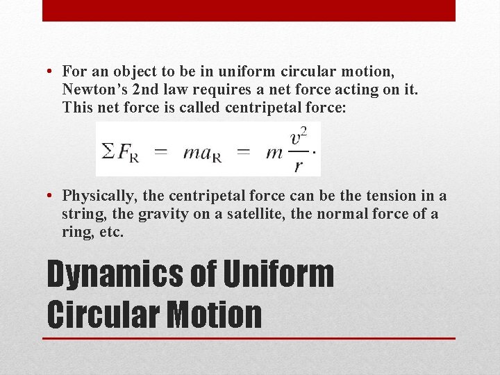  • For an object to be in uniform circular motion, Newton’s 2 nd