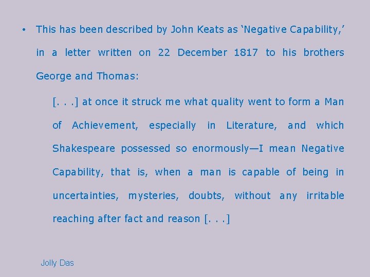  • This has been described by John Keats as ‘Negative Capability, ’ in